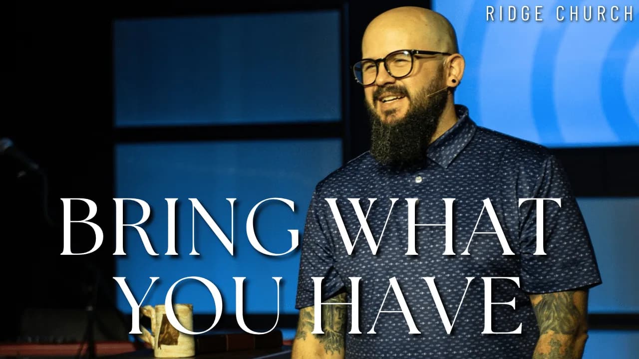 Bring What You Have