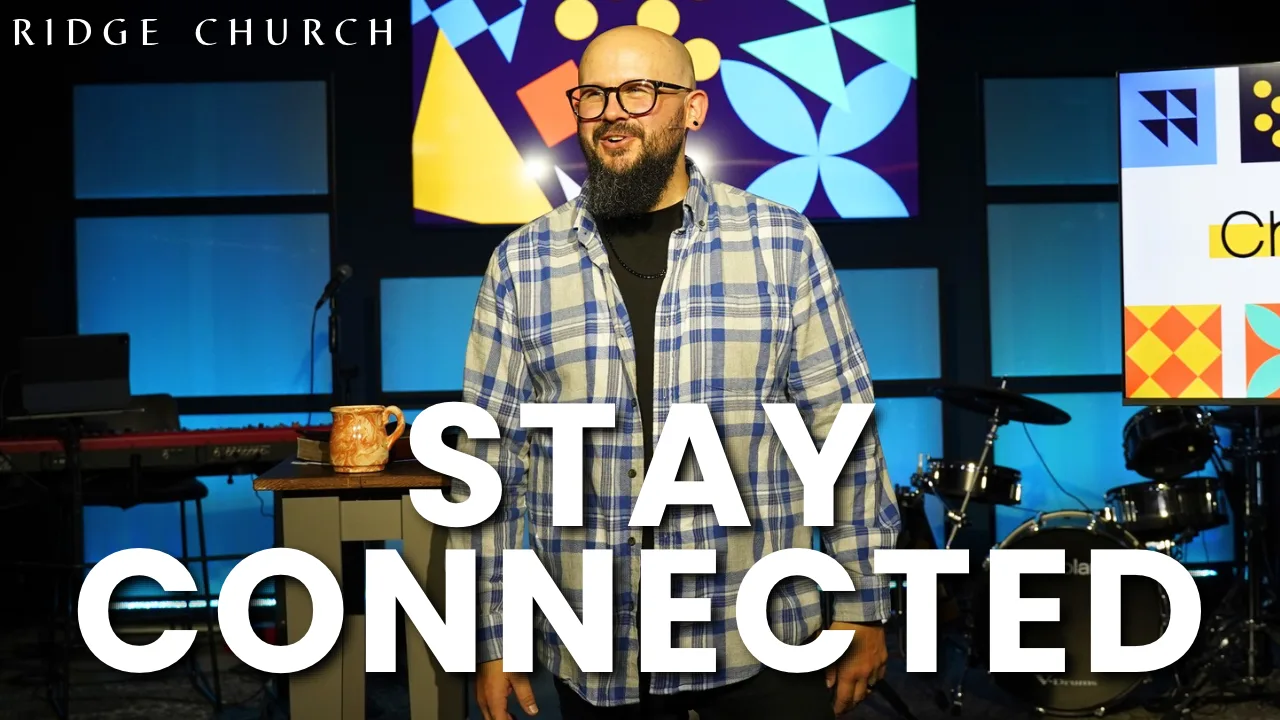 Stay Connected (Sanctification)